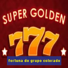 fortuna do grupo colorado